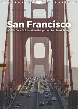 Kalender San Francisco - Cable Cars, Golden Gate Bridge und Lombard Street (Wandkalender 2022 DIN A4 hoch) von M. Scott
