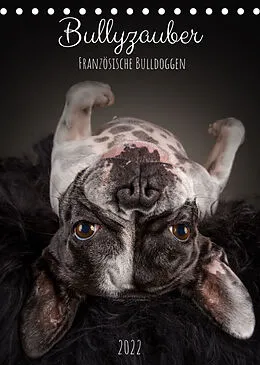 Kalender Bullyzauber - Französische Bulldoggen (Tischkalender 2022 DIN A5 hoch) von Silke Gareis (SCHNAPP-Schuss)