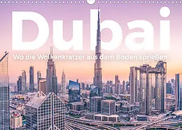 Kalender Dubai - Wo die Wolkenkratzer aus dem Boden sprießen. (Wandkalender 2022 DIN A3 quer) von M. Scott
