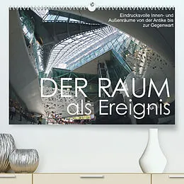 Kalender Der Raum als Ereignis (Premium, hochwertiger DIN A2 Wandkalender 2022, Kunstdruck in Hochglanz) von Walter J. Richtsteig