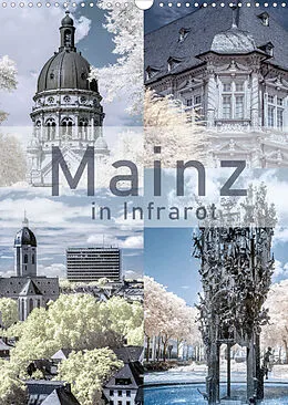 Kalender MAINZ IN INFRAROT (Wandkalender 2022 DIN A3 hoch) von Silke M. Kemmer