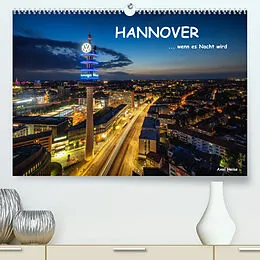 Kalender HANNOVER ... wenn es Nacht wird (Premium, hochwertiger DIN A2 Wandkalender 2022, Kunstdruck in Hochglanz) von Axel Heise