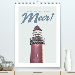Kalender Komm, wir fahren ans Meer! (Premium, hochwertiger DIN A2 Wandkalender 2022, Kunstdruck in Hochglanz) von Florian Kunde