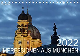 Kalender Impressionen aus München (Tischkalender 2022 DIN A5 quer) von Florian Ille