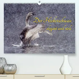 Kalender Der Höckerschwan elegant und stolz (Premium, hochwertiger DIN A2 Wandkalender 2022, Kunstdruck in Hochglanz) von Wilfried Martin (GDT)