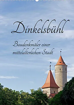 Kalender Dinkelsbühl - Baudenkmäler einer mittelalterlichen Stadt (Wandkalender 2022 DIN A2 hoch) von Siegfried Kuttig