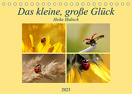 Kalender Das kleine, große Glück (Tischkalender 2023 DIN A5 quer) von Heike Hultsch