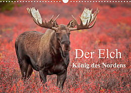 Kalender Der Elch - König des Nordens (Wandkalender 2023 DIN A3 quer) von Claudia Pelzer, Inken Paletta