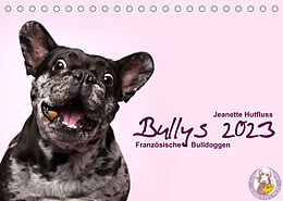 Kalender Bullys - Französische Bulldoggen 2023 (Tischkalender 2023 DIN A5 quer) von Jeanette Hutfluss