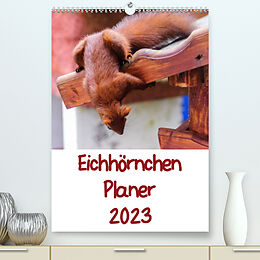 Kalender Eichhörnchen Planer 2023 (Premium, hochwertiger DIN A2 Wandkalender 2023, Kunstdruck in Hochglanz) von Carsten Jäger