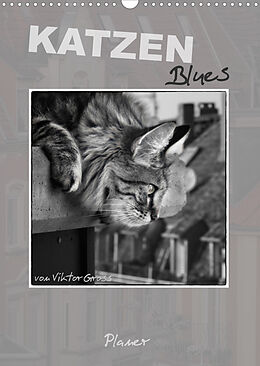 Kalender Katzen Blues / Planer (Wandkalender 2023 DIN A3 hoch) von Viktor Gross