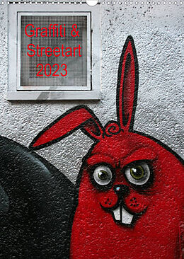 Kalender Graffiti &amp; Streetart 2023 (Wandkalender 2023 DIN A3 hoch) von Kerstin Stolzenburg