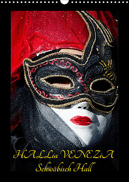 Kalender Venezianische Masken HALLia VENEZia Schwäbisch Hall (Wandkalender 2023 DIN A3 hoch) von Gerd P. Herm