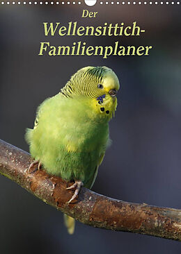 Kalender Der Wellensittich-Familienplaner (Wandkalender 2023 DIN A3 hoch) von Antje Lindert-Rottke