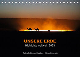 Kalender Unsere Erde Highlights weltweit 2023 (Tischkalender 2023 DIN A5 quer) von Gabriele Gerner-Haudum
