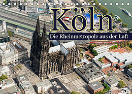 Kalender Köln - Die Rheinmetropole aus der Luft (Tischkalender 2023 DIN A5 quer) von Christoph Hähnel
