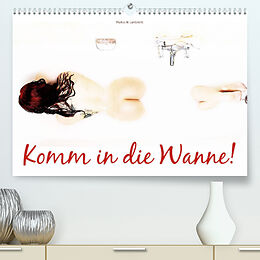 Kalender Komm in die Wanne! (Premium, hochwertiger DIN A2 Wandkalender 2023, Kunstdruck in Hochglanz) von Markus W. Lambrecht