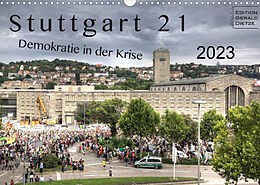 Kalender Stuttgart 21 - Demokratie in der Krise (Wandkalender 2023 DIN A3 quer) von Gerald Dietze