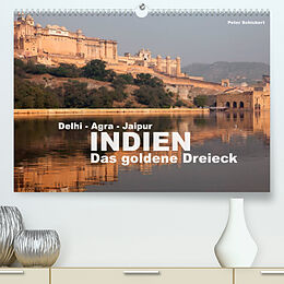 Kalender Indien - das goldene Dreieck, Delhi-Agra-Jaipur (Premium, hochwertiger DIN A2 Wandkalender 2023, Kunstdruck in Hochglanz) von Peter Schickert