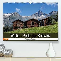 Kalender Wallis. Perle der Schweiz (Premium, hochwertiger DIN A2 Wandkalender 2023, Kunstdruck in Hochglanz) von Thomas Becker