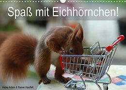Kalender Spaß mit Eichhörnchen! (Wandkalender 2023 DIN A3 quer) von Heike Adam