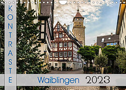 Kalender Kontraste Waiblingen (Wandkalender 2023 DIN A4 quer) von Horst Eisele