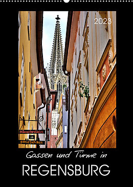 Kalender Gassen und Türme in Regensburg (Wandkalender 2023 DIN A2 hoch) von Jutta Heußlein