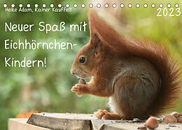 Kalender Neuer Spaß mit Eichhörnchen-Kindern (Tischkalender 2023 DIN A5 quer) von Heike Adam