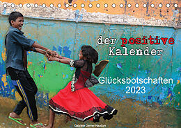 Kalender Der positive Kalender - Glücksbotschaften 2023 (Tischkalender 2023 DIN A5 quer) von Gabriele Gerner-Haudum
