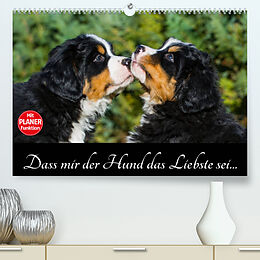 Kalender Dass mir der Hund das Liebste sei... (Premium, hochwertiger DIN A2 Wandkalender 2023, Kunstdruck in Hochglanz) von Sigrid Starick