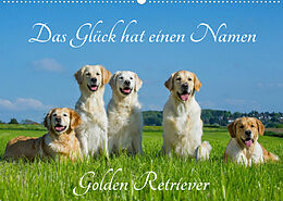 Kalender Das Glück hat einen Namen - Golden Retriever (Wandkalender 2023 DIN A2 quer) von Sigrid Starick