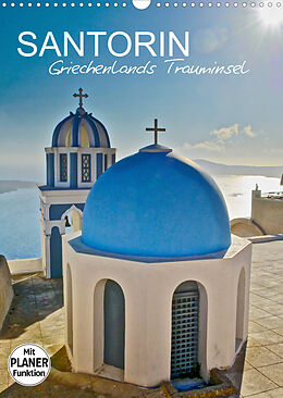 Kalender Santorin - Trauminsel Griechenlands (Wandkalender 2023 DIN A3 hoch) von Rainer Tewes