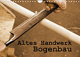 Kalender Altes Handwerk: Bogenbau (Wandkalender 2023 DIN A4 quer) von Linda Schilling