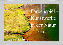 Kalender Farbenspiel - Kunstwerke in der Natur 2023 (Wandkalender 2023 DIN A2 quer) von Christa Kramer