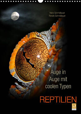 Kalender Auge in Auge mit coolen Typen - REPTILIEN (Wandkalender 2023 DIN A3 hoch) von Heinz Schmidbauer