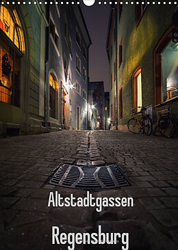 Kalender Altstadtgassen Regensburg (Wandkalender 2023 DIN A3 hoch) von Christian Ringer