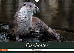 Kalender Fischotter, flinke Jäger (Wandkalender 2023 DIN A3 quer) von J. R. Bogner