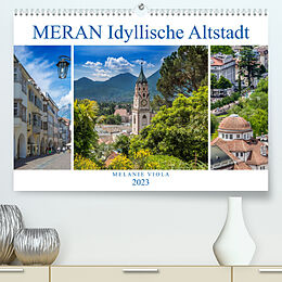 Kalender MERAN Idyllische Altstadt (Premium, hochwertiger DIN A2 Wandkalender 2023, Kunstdruck in Hochglanz) von Melanie Viola