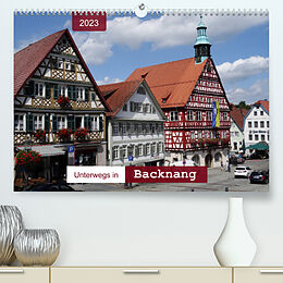 Kalender Unterwegs in Backnang (Premium, hochwertiger DIN A2 Wandkalender 2023, Kunstdruck in Hochglanz) von Angelika Keller