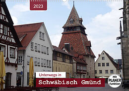 Kalender Unterwegs in Schwäbisch Gmünd (Wandkalender 2023 DIN A2 quer) von Angelika Keller