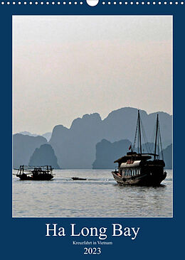 Kalender Ha Long Bay, Kreuzfahrt in Vietnam (Wandkalender 2023 DIN A3 hoch) von Joern Stegen