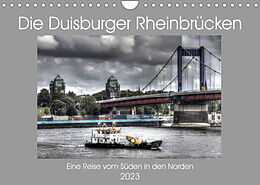 Kalender Die Duisburger Rheinbrücken (Wandkalender 2023 DIN A4 quer) von Joachim Petsch