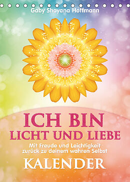 Kalender ICH BIN Licht und Liebe - Kalender (Tischkalender 2023 DIN A5 hoch) von Gaby Shayana Hoffmann