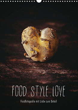 Kalender FOOD.STYLE.LOVE - Foodfotografie mit Liebe zum Detail (Wandkalender 2023 DIN A3 hoch) von Heike Sieg