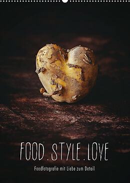 Kalender FOOD.STYLE.LOVE - Foodfotografie mit Liebe zum Detail (Wandkalender 2023 DIN A2 hoch) von Heike Sieg