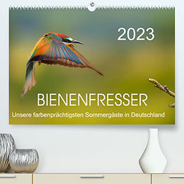 Kalender Bienenfresser, unsere farbenprächtigsten Sommergäste in Deutschland (Premium, hochwertiger DIN A2 Wandkalender 2023, Kunstdruck in Hochglanz) von Thomas Will