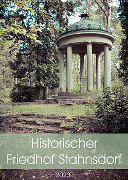 Kalender Historischer Friedhof Stahnsdorf (Wandkalender 2023 DIN A2 hoch) von Marlen Rasche