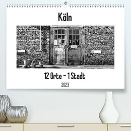 Kalender Köln. 12 Orte - 1 Stadt (Premium, hochwertiger DIN A2 Wandkalender 2023, Kunstdruck in Hochglanz) von Patricia Ahrens