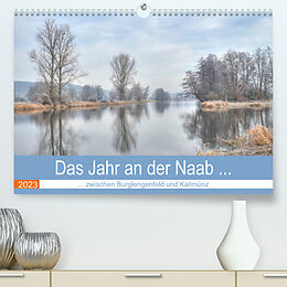 Kalender Das Jahr an der Naab zwischen Burglengenfeld und Kallmünz (Premium, hochwertiger DIN A2 Wandkalender 2023, Kunstdruck in Hochglanz) von Rudolf Rinner