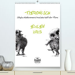 Kalender Tieronisch Eulen (Premium, hochwertiger DIN A2 Wandkalender 2023, Kunstdruck in Hochglanz) von Stefan Kahlhammer